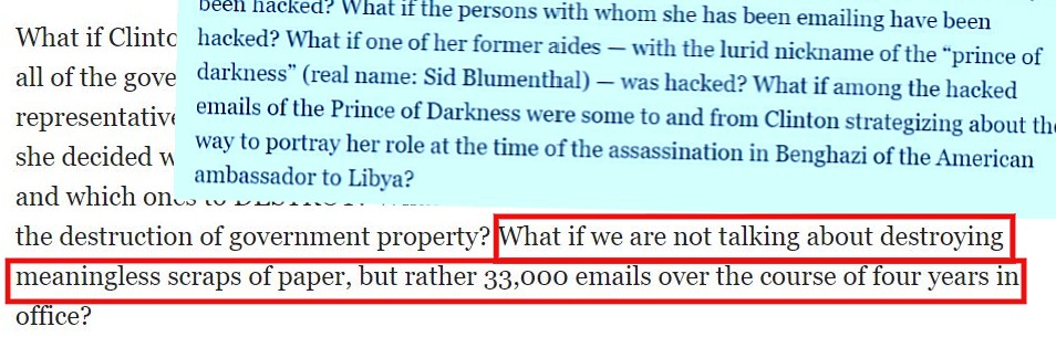 5\\On March 9, 2015, Judge Nap wrote a column asking what happened to Hillary Clinton 33,000 deleted emails from her private server. He also raised the possibility that HRC’s political henchman Sidney Blumenthal’s emails were hacked. https://www.unz.com/anapolitano/what-if-hillary-doesnt-care/