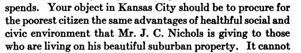 Wow, shots fired here. The "poorest citizen" in KC should enjoy the same "healthful social and civic environment" as the wealthy all-white residents of Nichols' Country Club District. He buttered this crowd up a lot, but this is cutting.