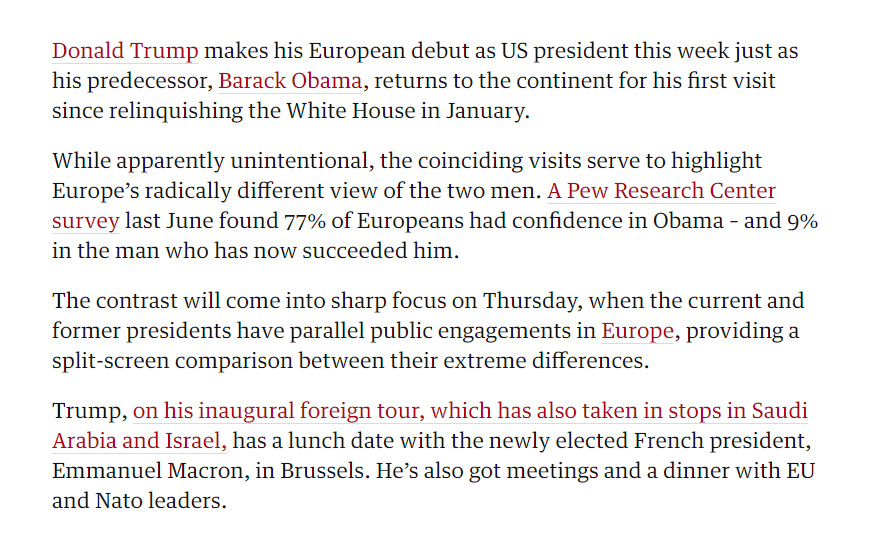 107) 4 months after his inauguration, Donald Trump made his first visit to Europe. Curiously, Barack Obama was there at the same time. https://www.theguardian.com/us-news/2017/may/24/trump-international-trip-barack-obama-europe-return