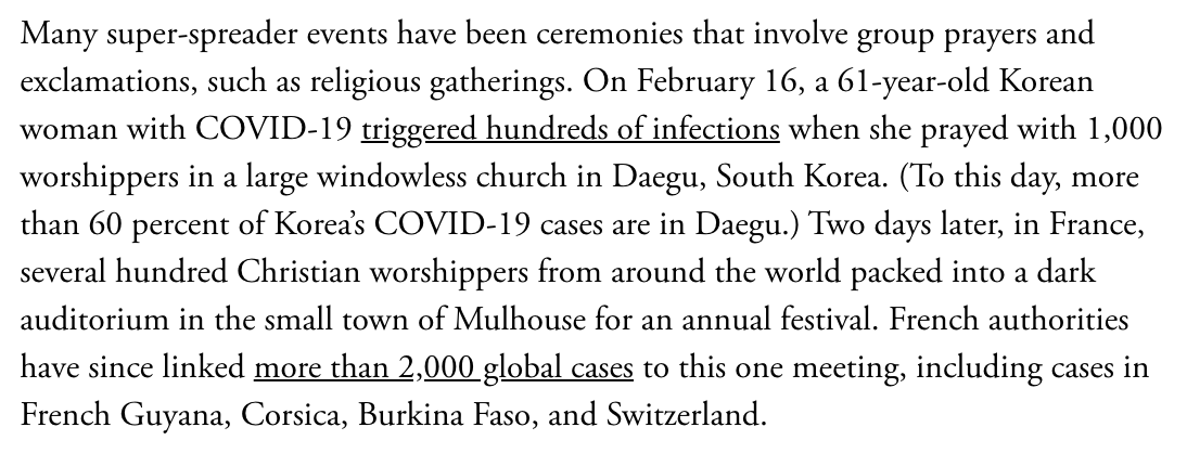 The largest outbreak in South Korea came from a church.The largest outbreak in France came from a church.The latest outbreak in Germany came from a church.The latest CDC investigation traces a rural Arkansas outbreak—from a church. https://www.theatlantic.com/ideas/archive/2020/05/how-will-we-ever-be-safe-inside/611953/