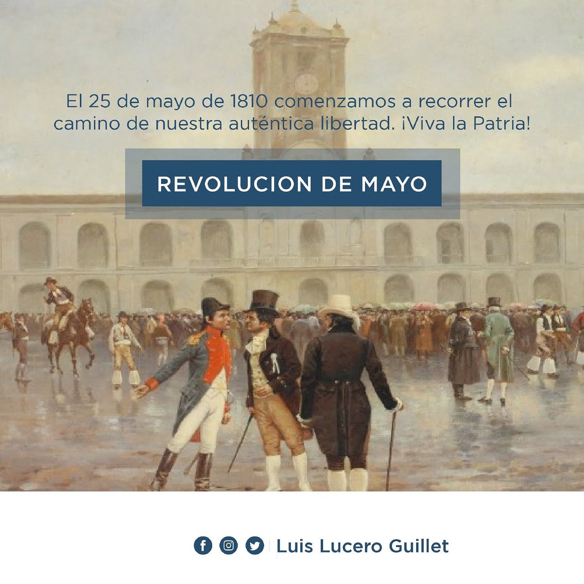 GuilletLuis's tweet photo. La revolución de Mayo, quizás uno de los hechos más trascendentes para la soberanía de la Nación, nos deja para la posteridad el sentimiento y búsqueda de libertad de quienes llevaron en sus manos la proeza de levantar nuestra patria. #25demayo #vivalapatria https://t.co/oj7dRGf6hg
