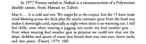 Ok enough of this: WHY are they cold adapted? In 1976 Ben Finney joined a mixed Polynesian-white crew on a reconstructed outrigger, the Hōkūleʻa, which sailed from Hawaii to Tahiti. It was not a fun trip. Heyerdahl also nearly froze to death more than once while on the Kon-Tiki.