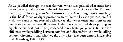 Other anthropologist of the old school have been on similar trips and made note that their Polynesian crewmates seem inhumanly resistant to the same cold wetness that keeps a white man from getting any sleep at all: