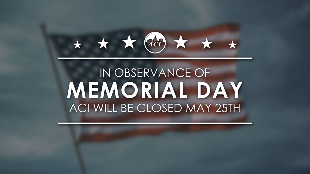 ACI is closed today, Monday, May 25th in observance of Memorial Day. Enjoy the extra day with your families and have a safe holiday!