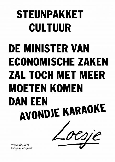 LoesjeNL's tweet photo. **Steunpakket cultuur 
de minister van economische zaken zal toch
met meer moeten komen dan
een avondje karaoke** 
#cultuur #coronamaatregelen #loesje https://t.co/RHNSQN96VL