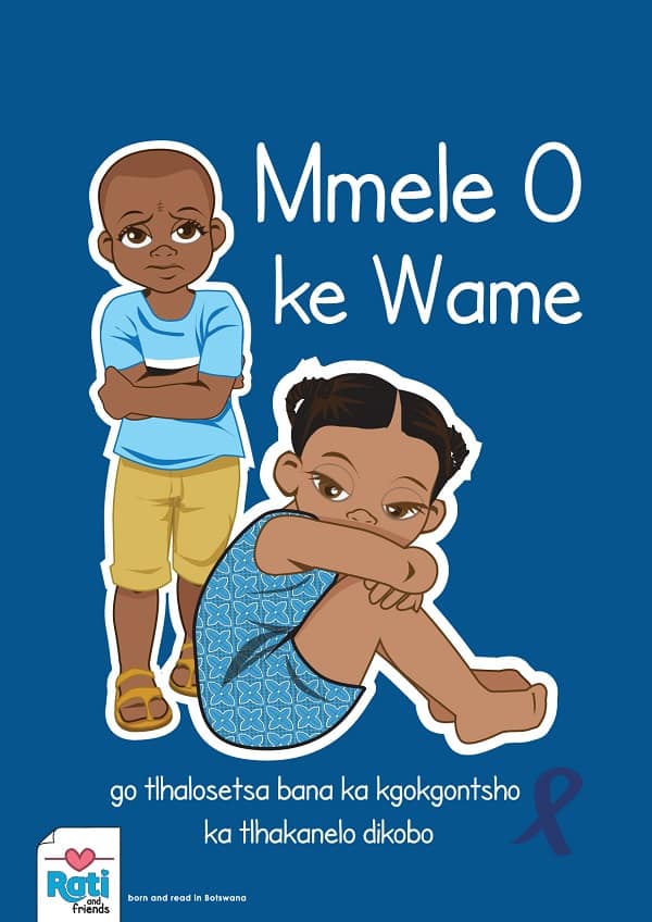 For the little ones, we have copies of Rati Botswana 's English & Setswana books on explaining sexual abuse to children. Copies are available for P20.