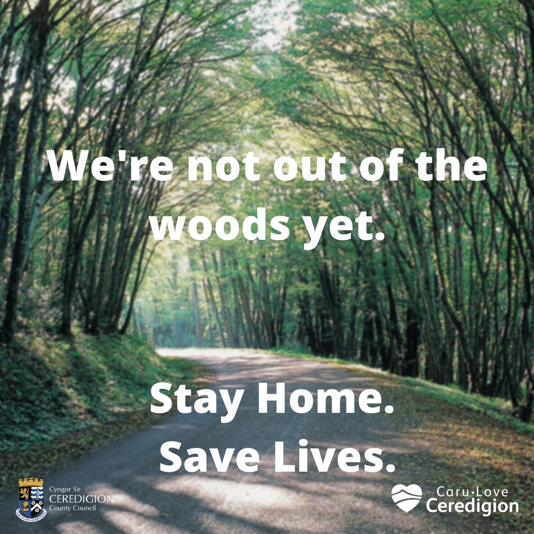 It’s more important than ever to keep to the restrictions of staying home, and only going out if essential. This will save lives. 
Thank you, Ceredigion.