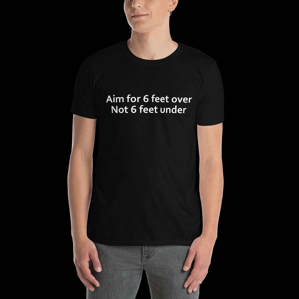 Aim for 6 feet over Not 6 feet under – Black Short-Sleeve Men’s T-Shirt

#socialdistancing #6feetapart #6feet #6feetaway #6feetunder #menfashion #mentshirt #greattshirt ml

isurvived.fun/index.php/prod…