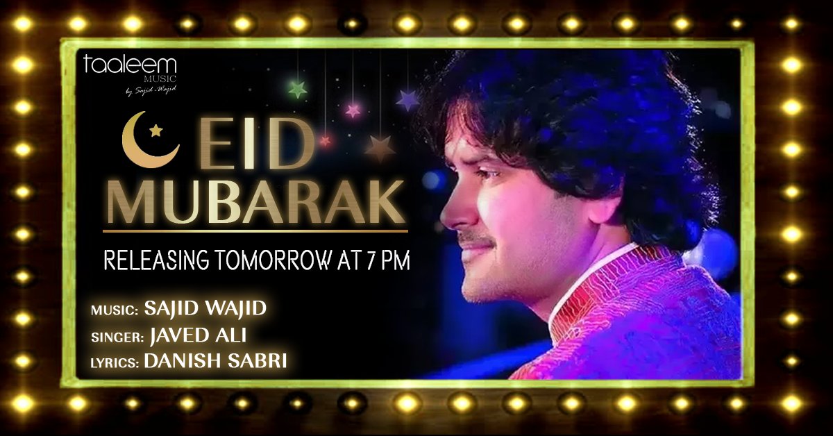 Guys ! Really thanks for the great response. Our 2nd Song, EID MUBARAK Sung by JAVED ALI is going to be released tomorrow at 7 pm. Music : SAJID WAJID Singer : Javed Ali Lyrics : Danish Sabri EID MUBARAK