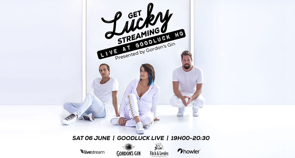 SAT 6 JUN | 19:00 - 20:30 | <a href="/Goodlucklive/">GoodLuck</a> Get Lucky Streaming with Gordon's Gin live from Goodluck HQ

Full band performance ft special effects &amp; pyrotechnics.

Tickets | R120 - R250 | bit.ly/3eeoOyO
FB Event:  bit.ly/3c2Ldh3