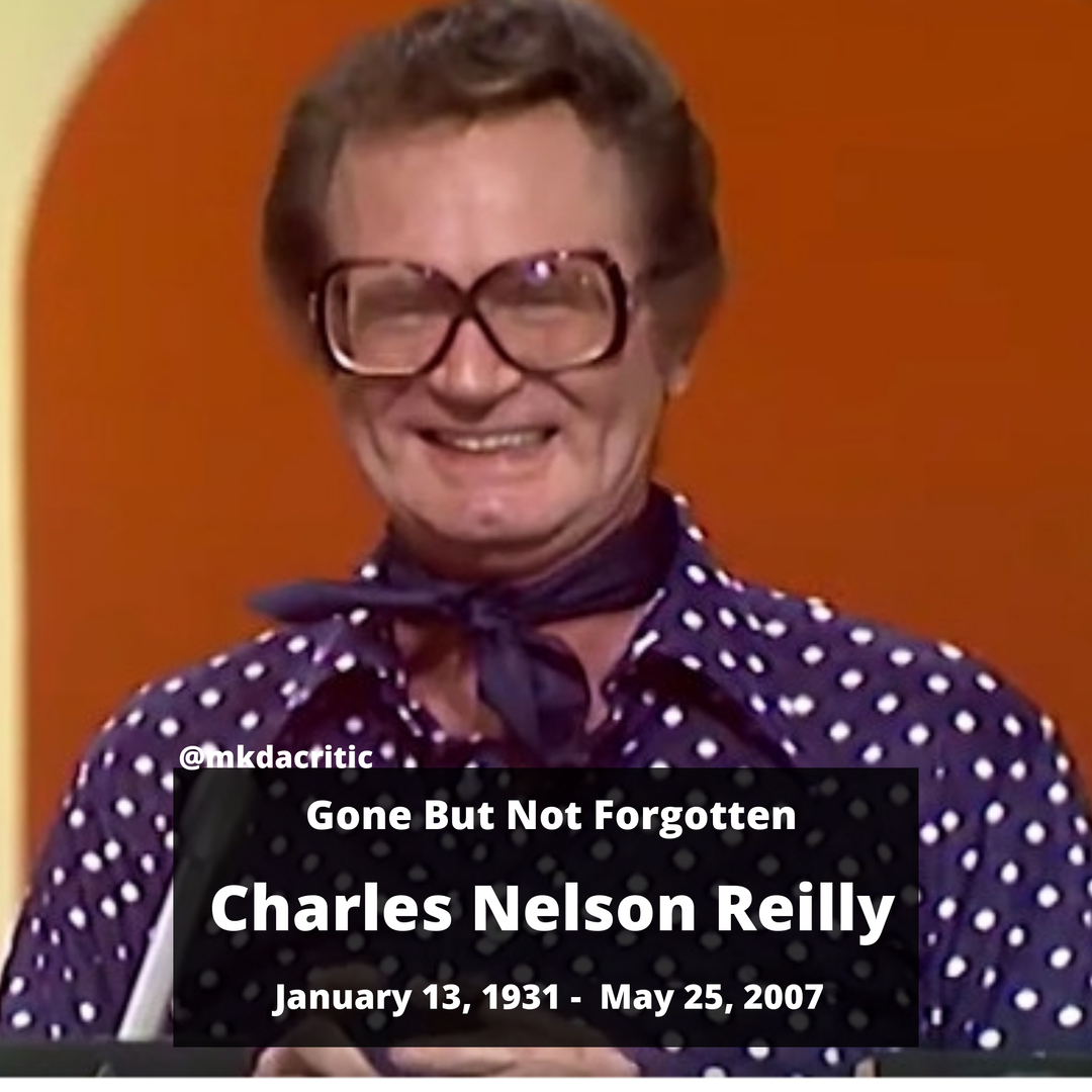 Gone But Not Forgotten
Charles Nelson Reilly

Wherever you are, you will forever be immortalized in our hearts. - MK Da Critic

#RIP #CharlesNelsonReilly #MatchGame #AllDogsGotoHeaven #RockaDoodle #CannonballRunII #BabesinToyland #TVShows #Movies #GoneButNotFo...