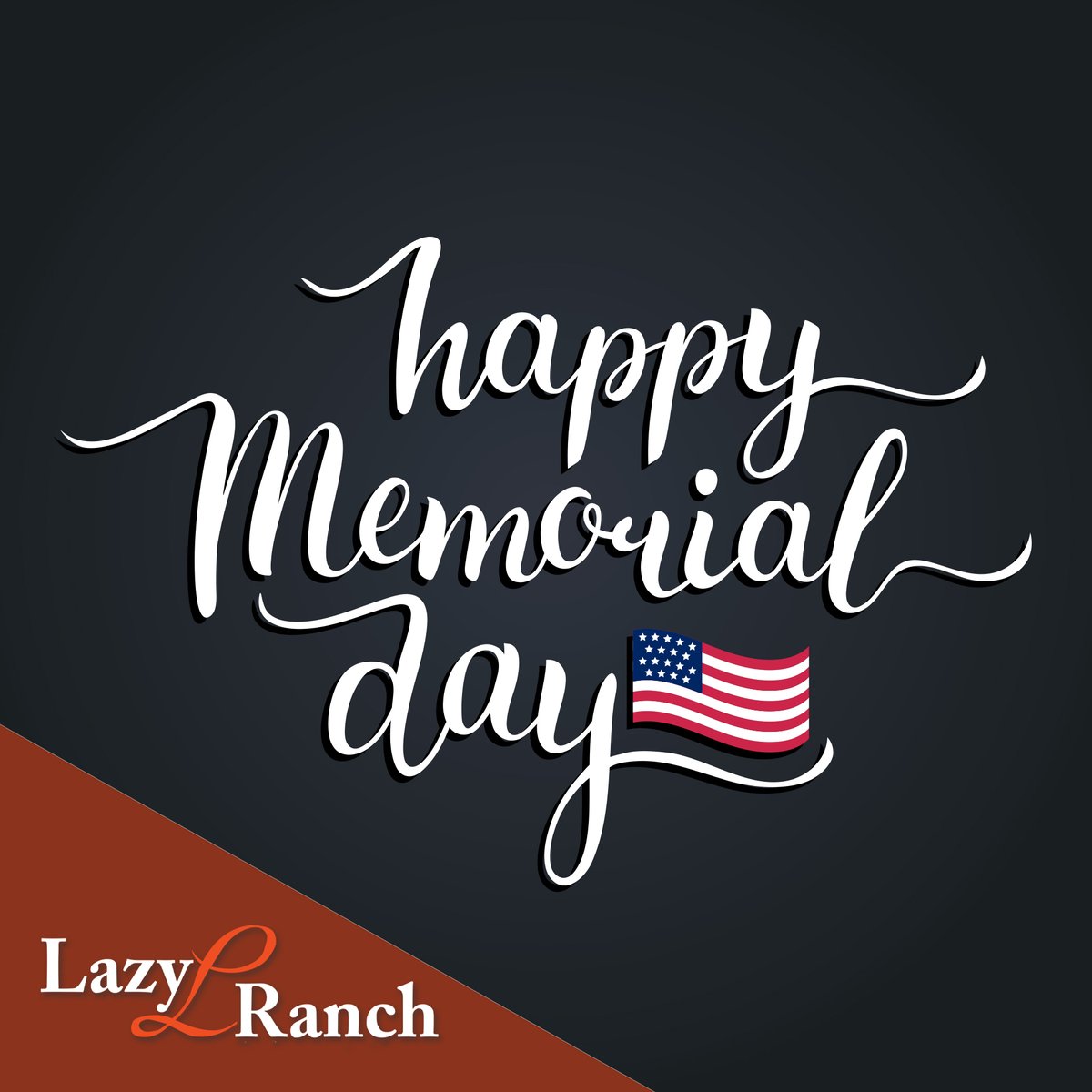 Happy Memorial Day from everyone here at Lazy L Ranch!