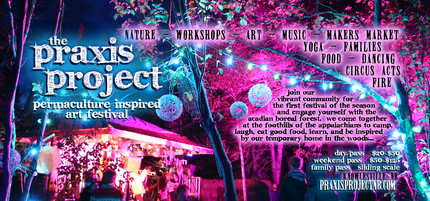 The Praxis Project is a catered 3-day gathering with entertainment (music, dance &amp; more), in-depth education (workshops, discussions, &amp; lectures) and permaculture in practice, in rural NB.  Join at our NEXT EVENT ow.ly/W0tA30quLra