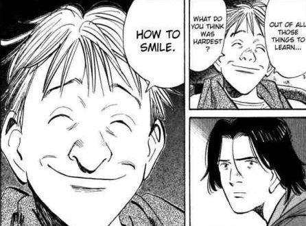 Majority of his narratives deal with the myriad of human emotions, and the actions induced on ordinary individuals by onerous circumstances. Combining surrealism and verisimilitude is a precarious endeavour which Urasawa pulls off with commendable dexterity.