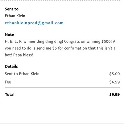 WARNING: If you receive a PayPal payment request from someone claiming to be Ethan Klein. DO NOT send them money. Anyone can open a PayPal Biz account & set the name to anything they want. It's even easier to create a gmail acct. spoofing Ethan's name. Here's how I know... /1  https://twitter.com/h3h3productions/status/1264632256338984960