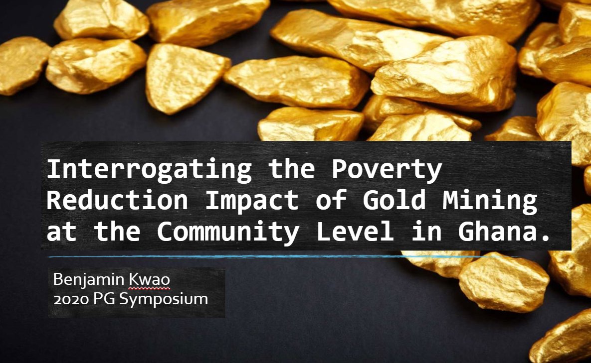And we're back! Next up is Benjamin Kwao, 1st Year, whose research looks at gold-mining and its impacts for poverty reduction in Ghanaian communities.