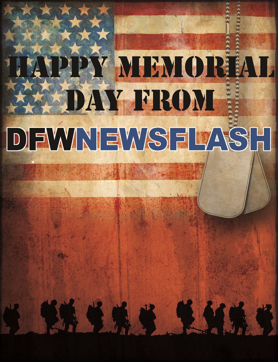 DFWNewsFlash's tweet image. Happy Memorial Day from all of us at DFW Newsflash!