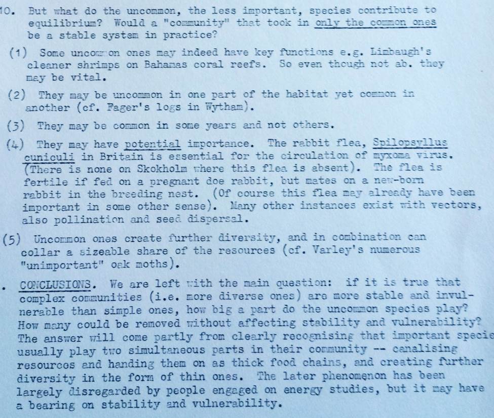As mentioned in the 2nd edn (p. 233-34), we found notes for a talk Elton gave in 1967, where he posed the question of what role uncommon species ("thin food chains") play in community stability. The role of rare spp & weak interactions in stability is now a major line of research