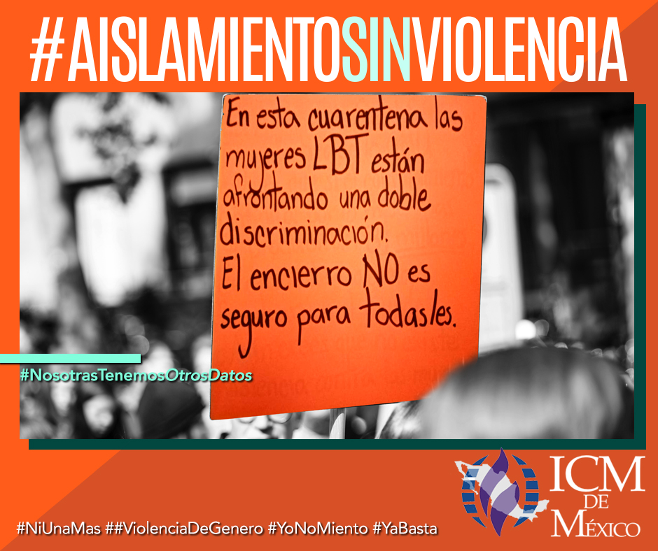 ICM en México nos unimos a colectivas feministas para denunciar el incremento de #violencias #machistas en tiempos de confinamiento. Que autoridades civiles/ religiosas garanticen una vida #LibreDeViolencia #NiUnaMas #NiUnaMenos #AislamientoSinViolencia #NosotrasTenemosOtrosDatos