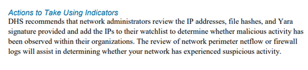 18/ DHS placed special emphasis on the IOCs in their bulletin urged that "network administrators review the IP addresses, file hashes, and Yara signature provided and add the IPs to their watchlist" to protect against "RIS cyber actors"