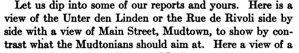 No surprise to see Paris's Rue de Rivoli used again as an example of best practice in the United States for the "Mudtonians", but Berlin's Unter den Linden is here too, it was spectacular at this time.  https://en.wikipedia.org/wiki/Unter_den_Linden