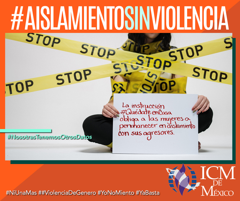 ICM de México unides a colectivas #feministas para denunciar el incremento de #violencias #machistas en tiempos de confinamiento. Que autoridades civiles/ religiosas garanticen una vida #LibreDeViolencia #NiUnaMas #NiUnaMenos #AislamientoSinViolencia #NosotrasTenemosOtrosDatos