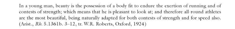 Aristotle describes the ideal body as the one of the athletes