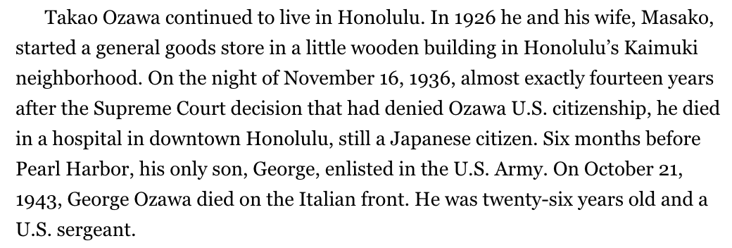 Reading  @jialynnyang's book. Rekt by this paragraph. Imagine being an Asian-American fighting all the way to the Supreme Court for citizenship, losing, and then having your only son die fighting for this country in WWII.  https://en.wikipedia.org/wiki/Ozawa_v._United_States