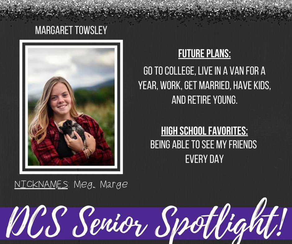 DCS is excited to SHINE THE LIGHT on our graduating seniors!
Senior Spotlight 🌟 Margaret Towsley