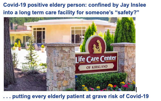 But,  @GovInslee has ordered Covid-19 positive, elderly people to be put in long term care facilities (not necessarily Life Care).  @JayInslee HAS TO KNOW that ONLY people age 70+ are at serious risk from Covid-19.WHO is Jay keeping "safe" with this move? My case is proven.