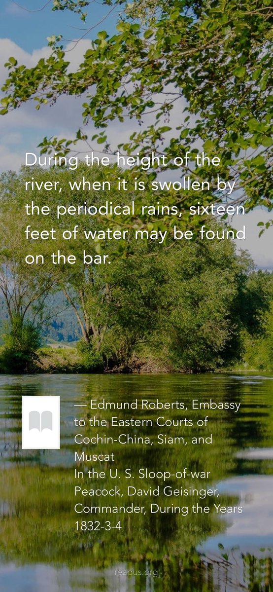 ReadusOrg's tweet image. During the height of the river, when it is swollen by the periodical rains, sixteen feet of water may be found on the bar. 

— Edmund Roberts, Embassy to the Eastern Courts of Cochin-China, Siam, and Muscat
In the U. S...
readus.org/books/da932ae2…