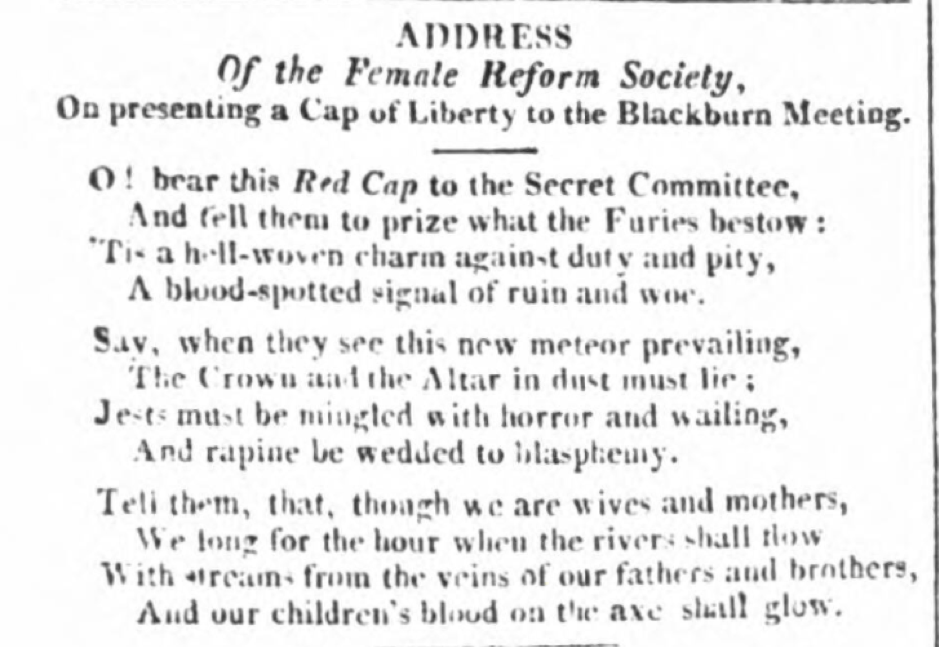 Through entering the public political space and using liberty caps, FRs were attacked and criticised. Again, through being connected to the French Revolution, 'we find English women… rivalling in effrontery the infamous Poissards of Paris’ (Sheffield Mercury 24th July 1819)