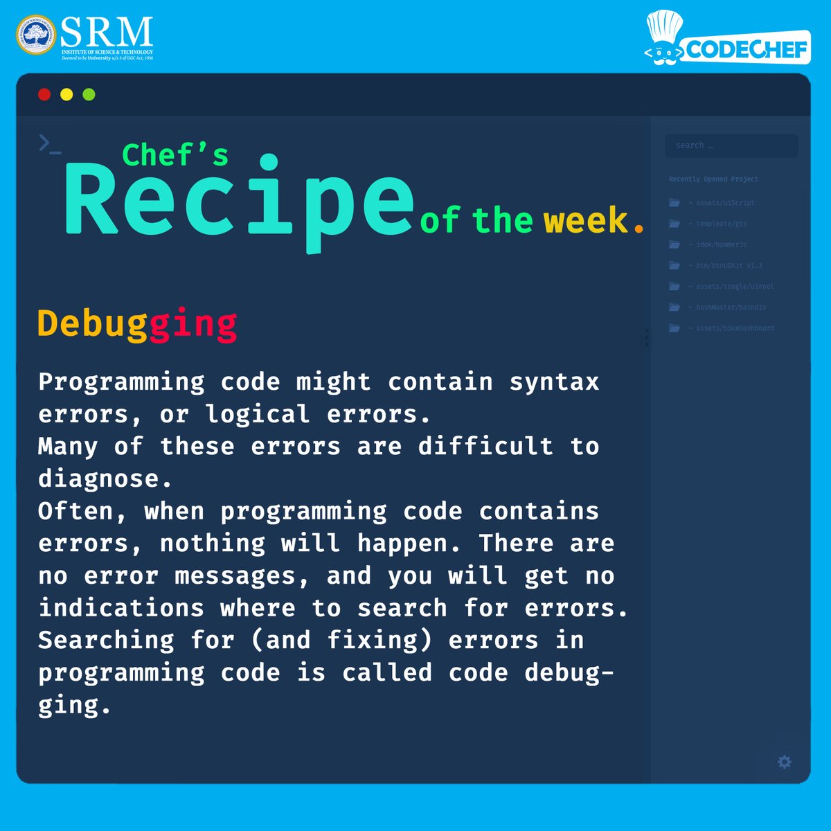 CodeChefSRM's tweet image. This week's recipe features Debugging. Debugging helps the developer ensure that the code works the way it was intended to, and the user has no issues using it the way it is supposed to.
#debugging #developer #chefsrecipeoftheweek #developer #codechef #srmuniversity #coding