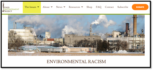 Environmental Racism: Food Empowerment Project (2017)ENVIRONMENTAL RACISM, Organizational Website: https://foodispower.org/environmental-and-global/environmental-racism/