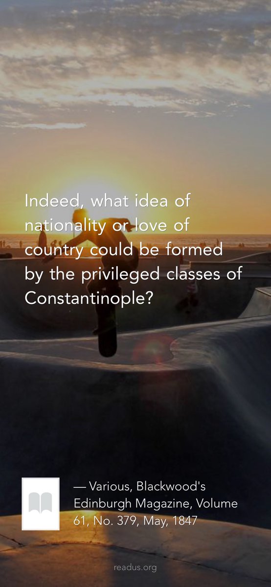 ReadusOrg's tweet image. Indeed, what idea of nationality or love of country could be formed by the privileged classes of Constantinople? 

— Various, Blackwood's Edinburgh Magazine, Volume 61, No. 379, May, 1847
readus.org/books/81634e70…