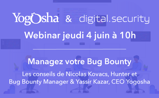 Jeudi 4 juin à 10h, Nicolas Kovacs de <a href="/iotcert/">digital.security</a> et @YassirKazar  de Yogosha vous partageront leurs retours d'expérience sur l'approche Bug Bounty managé. N'hésitez pas à vous inscrire à notre webinar pour en savoir plus cette approche : bit.ly/36txqis