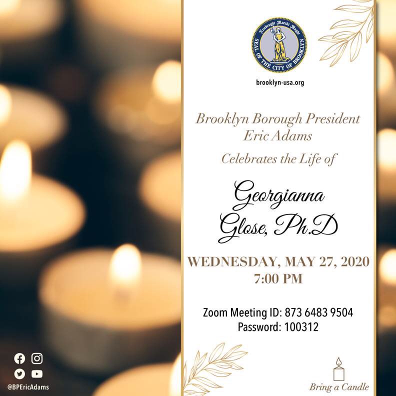 In Memoriam of the late Dr. Georgianna  Glose, Fort Greene SNAP.

A vigil will be held to celebrate the life of Dr. Georgianna Glose, on Wednesday, May 27, 2020 at 7:00PM via Zoom. Bring a candle.
@BPEricAdams @FABFultonBK 
 @MyrtleAveBklyn @BrooklynDA @fortgreeneassoc