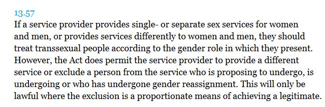 The Statutory Code of Practice advises that single sex spaces should include *all* trans people by default (SCoP 13.57-60:  https://www.equalityhumanrights.com/sites/default/files/servicescode_0.pdf). It includes some examples of exceptions, but says these must be as restrictive as possible.