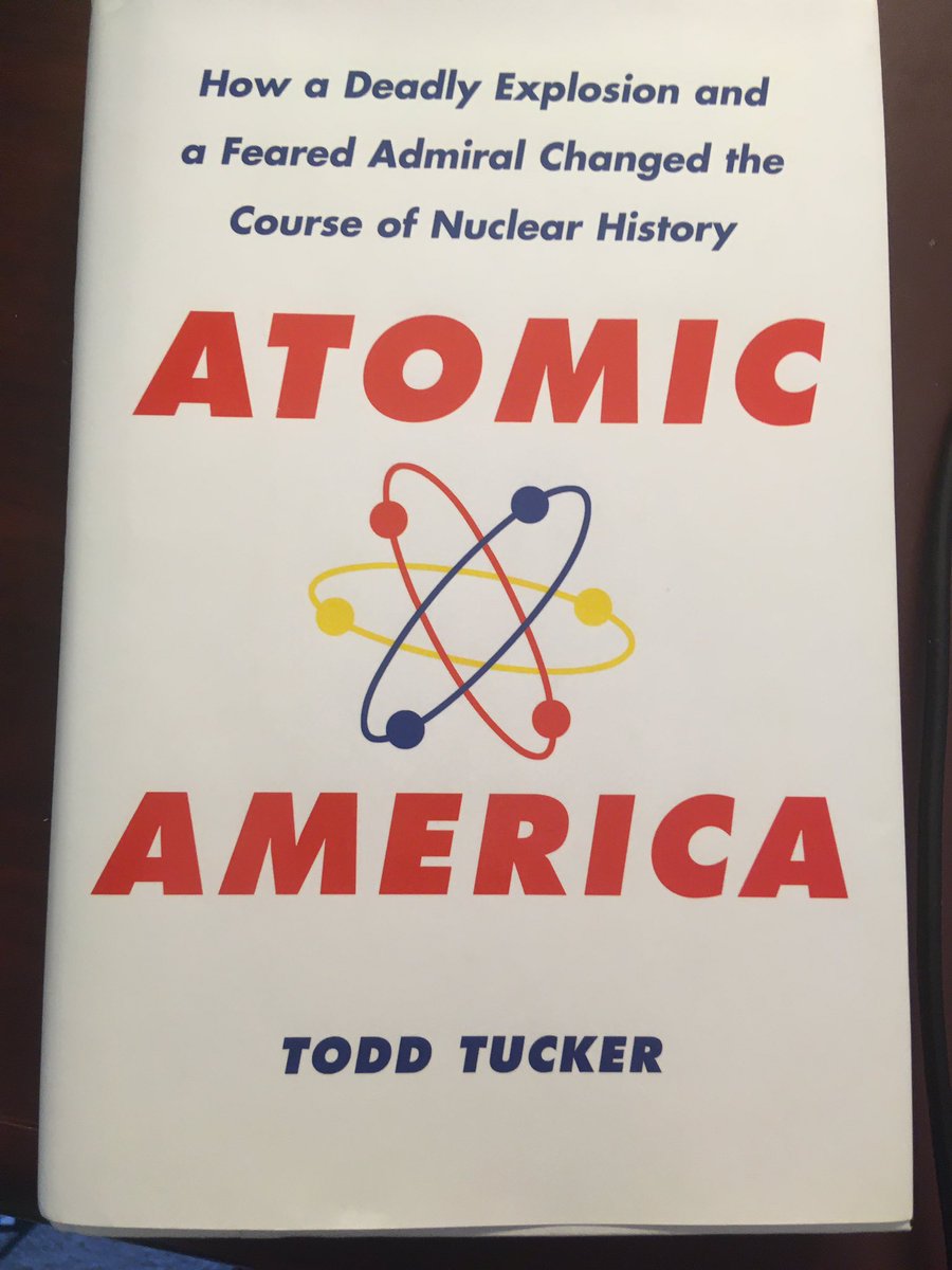Suggestion for May 26 ... Atomic America: How a Deadly Explosion and a Feared Admiral Changed the Course of Nuclear History (2009) by Todd Tucker.