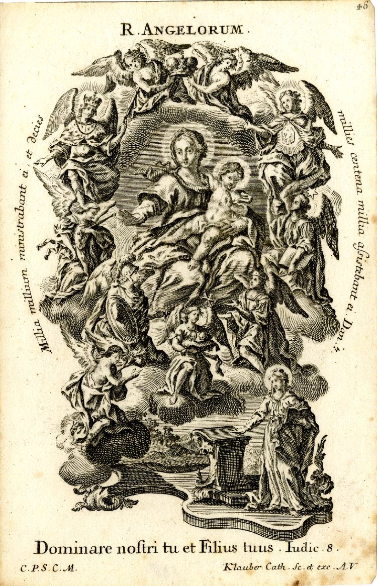 Regina Angelorum, ora pro nobis.Queen of Angels, pray for us.The caption reads:"Thousands of thousands ministered to him, ten thousand times a hundred thousand stood before him" (Daniel 7:10)The lemma reads:Dominare nostri tu et filius tuus"Rule thou over us and thy son"