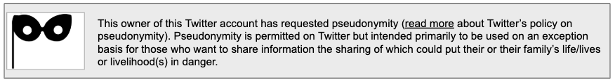 8/ An additional step could be to introduce a "pseudonymous on request" appeal process whereby owners of pseudonymous account could present to Twitter (w/o disclosing any more info than required to open an account) a case for removing the "red warning" and replacing it with this: