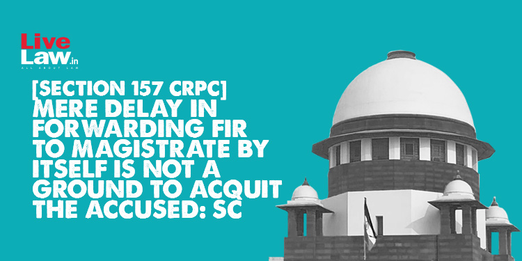 LiveLawIndia's tweet photo. The Supreme Court has reiterated that the delay in sending the FIR to the Magistrate in compliance of Section 157 of the Code of Criminal Procedure cannot, in itself, be a ground to acquit the accused.
Read Judgment: https://t.co/Sd4IeNtJuB https://t.co/rJ9iDW2VWP