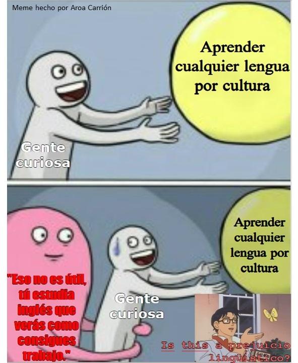LoveALinguist's tweet photo. Todas las lenguas son útiles. Son las actitudes de las personas hacia esas lenguas las que socialmente determinan si son consideradas útiles o no. Las que no se consideran útiles (social o laboralmente) corren peligro de estigmatizarse.
Meme realizado por Aroa Carrión https://t.co/lvA0qkz6JO