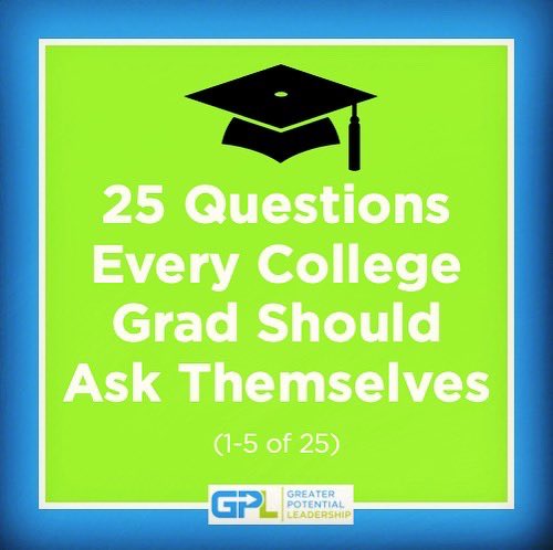 G_P_Leadership's tweet photo. 1-5 of 25 questions that every college graduate should ask themselves... actually, college grad or not, we ALL should reflect on how we would answer these questions.
Tag a college grad in the comments below... (post 1 of 2) https://t.co/uvbcG6HojF