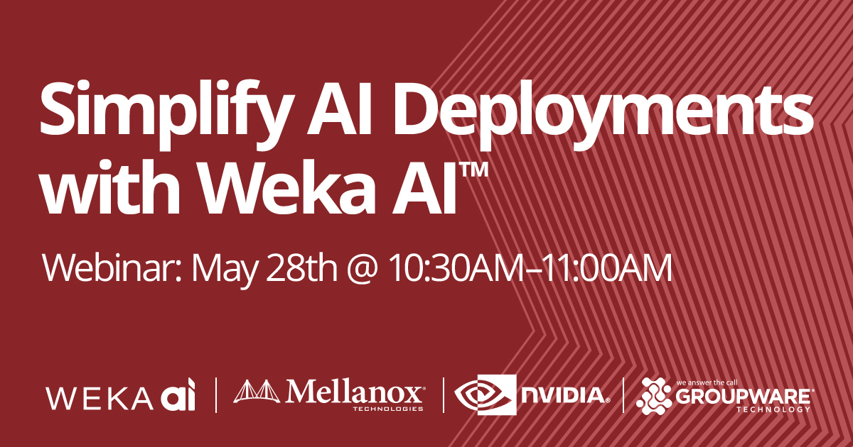 weka's tweet photo. @groupwaretech has partnered with Weka, @nvidia, and @mellanoxtech on a #webinar to review simplifying #AI deployments with the #WekaAI reference architecture. Join us on May 28, 2020 at 10:30 A.M. Register today: https://t.co/VboJNw6Kaw https://t.co/QuiAmM68UU