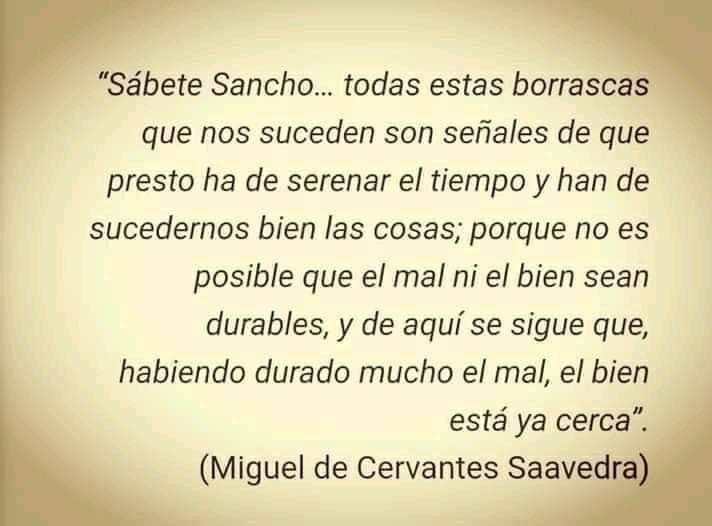 BeaTabares's tweet photo. "No es posible que el mal ni el bien sean durables, y de aquí se sigue que, habiendo durado mucho el mal, el bien está ya cerca". - Miguel de Cervantes https://t.co/63Gno9z9n3