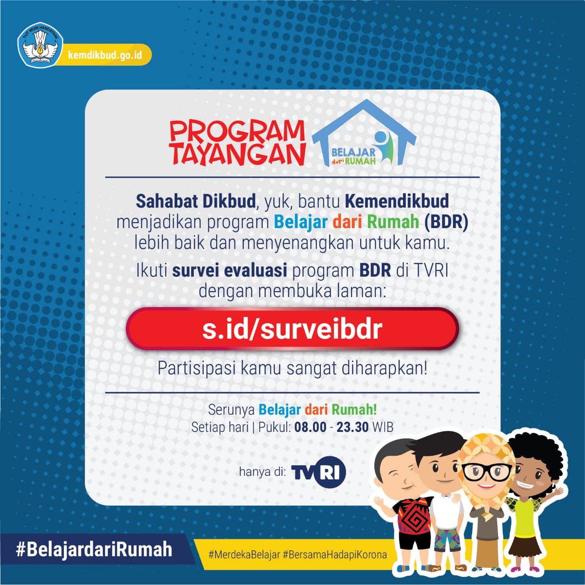 #SahabatDikbud punya saran dan masukan untuk program #BelajardariRumah di <a href="/TVRINasional/">TVRI Nasional</a>? Yuk, sampaikan melalui survei evaluasi dengan membuka laman s.id/surveibdr. Partisipasi #SahabatDikbud sangat diharapkan! 

#MerdekaBelajar
#BersamaHadapiKorona