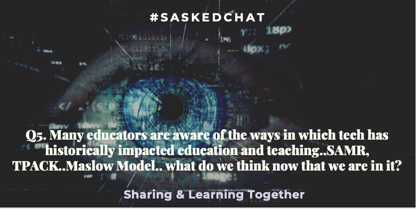 saskedchat's tweet photo. Q5. Many educators are aware of the ways in which tech has historically impacted education and teaching..SAMR, TPACK..Maslow Model.. what do we think now that we are in it? #saskedchat https://t.co/HjeNaikkkE