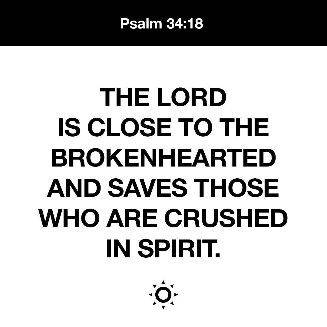 YouVersion's tweet photo. The LORD is close to the brokenhearted and saves those who are crushed in spirit. - Psalm 34:18 https://t.co/sv14VI7u5P