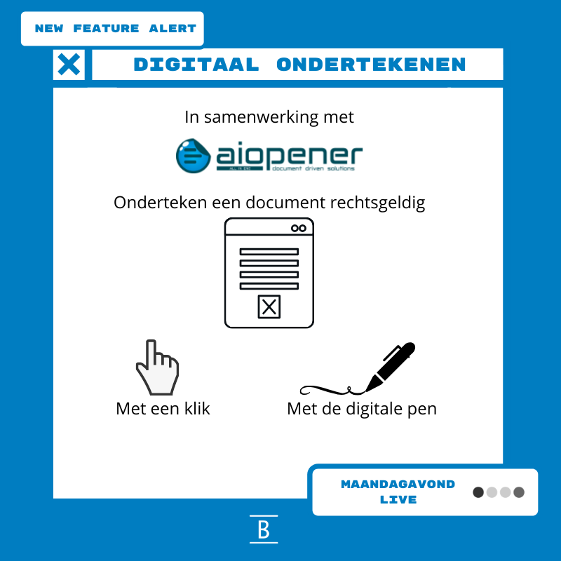 Nieuwe functie: Digitaal Ondertekenen in samenwerking met Aiopener. 

Vanaf maandagavond beschikbaar. Documenten geheel rechtsgeldig vanuit BaseNet ter ondertekening aanbieden. Meer info dinsdagavond middels een mailing aan alle gebruikers.